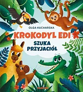 Krokodyl Edi szuka przyjaciółOlga Kucharska