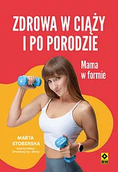 Zdrowa w ciąży i po porodzie,Marta Stoberska