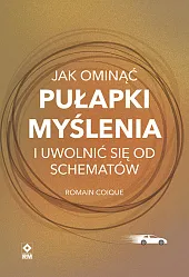 Jak ominąć pułapki myślenia i uwolnić,Romain Coique