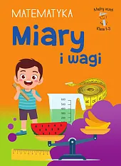 Mądry Uczeń Klasa 1-3. Matematyka. Miary i wagi