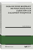 Ograniczenie rozprawy do poszczególnych zarzutów lub zagadnień wstępnych