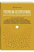 Przepis na Rzeczpospolitą. Subiektywny komentarz do wybranych regulacji Konstytucji