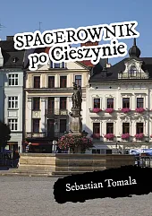 Spacerownik po CieszynieSebastian Tomala