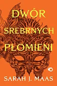 Dwór cierni i róż Tom 4 Dwór srebrnych płomieni Dwór cierni i róż Tom 4 Dwór srebrnych płomieni