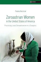 Zoroastrian Women in the United States,Paulina Niechciał Zoroastrian Women in the United States,Paulina Niechciał