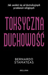 Toksyczna duchowośćBernardo Stamateas