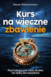 Kurs na wieczne zbawienieMarek Pietrachowicz
