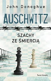 Auschwitz. Szachy ze śmiercią Auschwitz. Szachy ze śmiercią