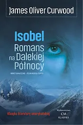 Isobel Romans na Dalekiej PółnocyOliver Curwood James