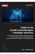 Ataki na AI, środki neutralizujące i strategie obronne.