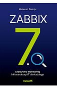Zabbix 7.0 Efektywny monitoring infrastruktury IT dla każdego