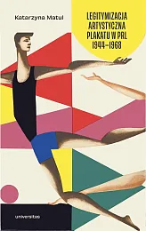 Legitymizacja artystyczna plakatu w PRL 1944-1968Katarzyna Matul Legitymizacja artystyczna plakatu w PRL 1944-1968Katarzyna Matul