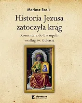 Historia Jezusa zatoczyła krąg. Komentarz do,Mariusz Rosik