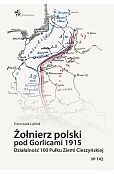 Żołnierz polski pod Gorlicami 1915. Działalność 100 Pułku Ziemi Cieszyńskiej
