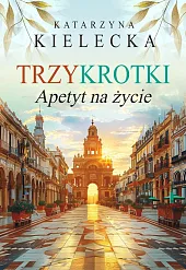 Trzykrotki Apetyt na życieKatarzyna Kielecka Trzykrotki Apetyt na życieKatarzyna Kielecka