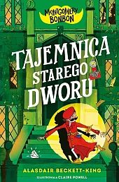 Montgomery Bonbon. Tajemnica starego dworuAlasdair Beckett-King