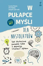 W pułapce myśli - dla nastolatkówLouise Hayes W pułapce myśli - dla nastolatkówLouise Hayes
