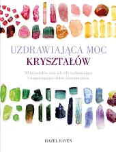 Uzdrawiająca moc kryształów Uzdrawiająca moc kryształów