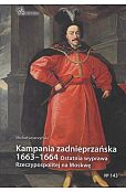 Kampania zadnieprzańska 1663 - 1664 Ostatnia wyprawa Rzeczypospolitej na Moskwę Kampania zadnieprzańska 1663 - 1664 Ostatnia wyprawa Rzeczypospolitej na Moskwę