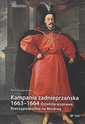 Kampania zadnieprzańska 1663 - 1664 Ostatnia,Michał Leszczyński Kampania zadnieprzańska 1663 - 1664 Ostatnia,Michał Leszczyński