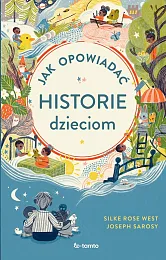 Jak opowiadać historie dzieciomRose West Silke