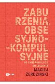 Zaburzenia obsesyjno-kompulsyjne. Od syndromologii do leczenia