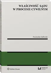 Właściwość sądu w procesie cywilnym [PRZEDSPRZEDAŻ]