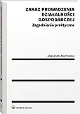 Zakaz prowadzenia działalności gospodarczej. Zagadnienia praktyczne, Aleksandra Machowska