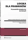 Logika dla prawników. Przewodnik metodyczny do ćwiczeń Logika dla prawników. Przewodnik metodyczny do ćwiczeń