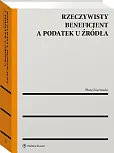 Rzeczywisty beneficjent a podatek u źródła Rzeczywisty beneficjent a podatek u źródła