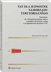 VAT dla jednostek samorządu terytorialnego Komentarz do wybranych przepisów ustawy o podatku od towarów i usług z uwzględnieniem dyrektywy VAT [PRZEDSPRZEDAŻ]
