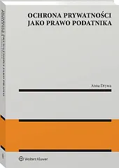 Ochrona prywatności jako prawo podatnika [PRZEDSPRZEDAŻ]