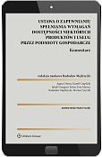 Ustawa o zapewnianiu spełniania wymagań dostępności niektórych produktów i usług przez podmioty gospodarcze. Komentarz