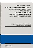 Dwuinstancyjność postępowania administracyjnego i sądowoadministracyjnego z perspektywy pozycji konstytucyjno-ustrojowej samorządu terytorialnego