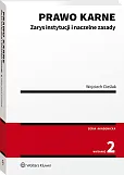 Prawo karne. Zarys instytucji i naczelne zasady Prawo karne. Zarys instytucji i naczelne zasady