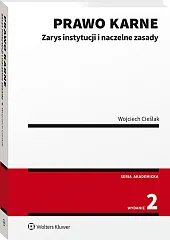 Prawo karne. Zarys instytucji i naczelne zasady Prawo karne. Zarys instytucji i naczelne zasady