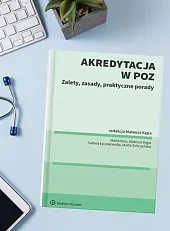 Akredytacja w POZ. Zalety, zasady, praktyczne porady [PRZEDSPRZEDAŻ]