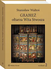 Grabież ołtarza Wita Stwosza [PRZEDSPRZEDAŻ]