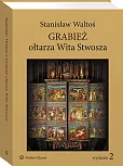 Grabież ołtarza Wita Stwosza Grabież ołtarza Wita Stwosza