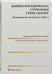 Kodeks postępowania cywilnego i inne ustawy. Komentarz do nowelizacji z 2025 roku [PRZEDSPRZEDAŻ]