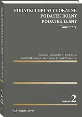 Podatki i opłaty lokalne. Podatek rolny. Podatek leśny. Komentarz [PRZEDSPRZEDAŻ]