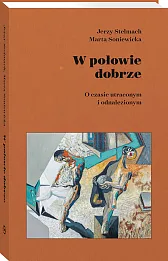 W połowie dobrze. O czasie utraconym i odnalezionym [PRZEDSPRZEDAŻ]