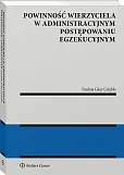 Powinność wierzyciela w administracyjnym postępowaniu egzekucyjnym Powinność wierzyciela w administracyjnym postępowaniu egzekucyjnym