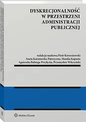 Dyskrecjonalność w przestrzeni administracji publicznejMonika Kapusta