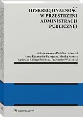 Dyskrecjonalność w przestrzeni administracji publicznej [PRZEDSPRZEDAŻ]