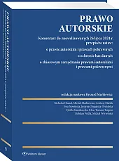Prawo autorskie. Komentarz do znowelizowanych 26 lipca 2024 r. przepisów ustaw: o prawie autorskim i prawach pokrewnych, o ochronie baz danych, o zbiorowym zarządzaniu prawami autorskimi i prawami pokrewnymi [PRZEDSPRZEDAŻ]
