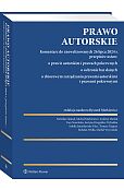 Prawo autorskie. Komentarz do znowelizowanych 26 lipca 2024 r. przepisów ustaw: o prawie autorskim i prawach pokrewnych, o ochronie baz danych, o zbiorowym zarządzaniu prawami autorskimi i prawami pokrewnymi