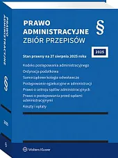 Kodeks postępowania administracyjnego. Ordynacja podatkowa. Samorządowe kolegia odwoławcze. Postępowanie egzekucyjne w administracji. Prawo o ustroju sądów administracyjnych. Prawo o postępowaniu przed sądami administracyjnymi [PRZEDSPRZEDAŻ]
