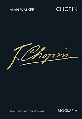 Chopin. Biografia. Tom 2: Paryż-Panteon, 1838-1849
