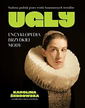 UGLY. Encyklopedia brzydkiej modyKarolina Żebrowska